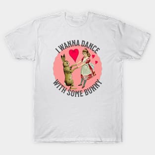 I Wanna Dance with Some Bunny T-Shirt